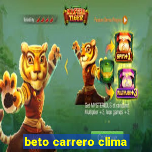 beto carrero clima